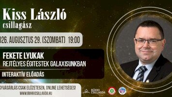 Fekete lyukak: Rejtélyes égitestek galaxisunkban - Kiss László előadása a Bükki Csillagdában